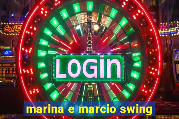 marina e marcio swing